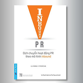 Inbound PR - Dịch Chuyển Hoạt Động Theo Mô Hình Inbound - Iliyana Stareva - Vũ Thanh Vân, Lê Thị Thùy Linh dịch - (bìa mềm)