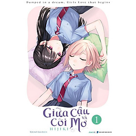 Giữa cậu và cõi mơ - Tập 1 - Amak