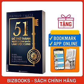 51 chìa khóa vàng để trở thành người ai cũng muốn làm việc cùng