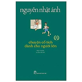 Sách - Chuyện cổ tích dành cho người lớn - Nguyễn Nhật Ánh - NXB Trẻ
