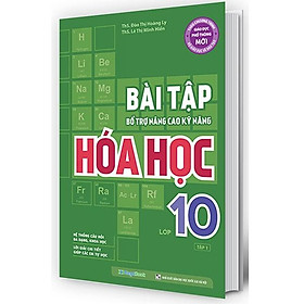 Bài Tập Bổ Trợ Nâng Cao Kỹ Năng Hóa Học Lớp 10 - Tập 1