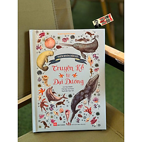 (Bìa cứng, In màu) Thiên Nhiên Diệu Kỳ: TRUYỆN KỂ TỪ ĐẠI DƯƠNG - Chae Strathie, Erin Brown - Ngọc Anh dịch - Đinh Tị