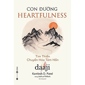 Con Đường Heartfulness - Tim Thiền - Chuyển Hóa Tâm Hồn