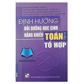 Sách - Định hướng bồi dưỡng học sinh năng khiếu Toán tập 4 - Tổ hợp (Bìa cứng 165k)