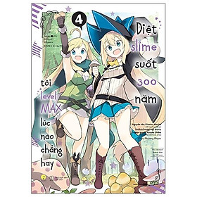 [Manga] Diệt Slime Suốt 300 Năm, Tôi Levelmax Lúc Nào Chẳng Hay - Tập 4 (Tái Bản 2022)
