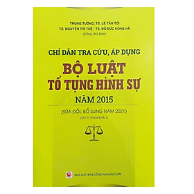 Sách - Chỉ dẫn tra cứu áp dụng bộ luật tố tụng hình sự năm 2015 sửa đổi bổ sung năm 2021 -  Nhiều tác giả - Nhà xuất bản Công an nhân dân