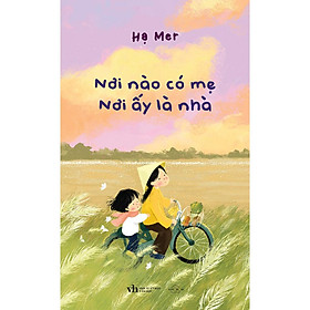 Sách Nơi Nào Có Mẹ, Nơi Ấy Là Nhà - Bản Quyền