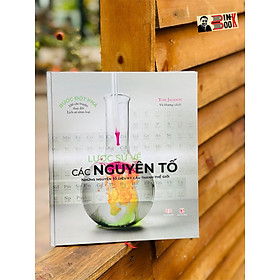 (Bìa cứng in màu toàn bộ) LƯỢC SỬ VỀ CÁC NGUYÊN TỐ – Tom Jackson – Vũ Hương dịch -Á Châu Books – NXB Lao Động