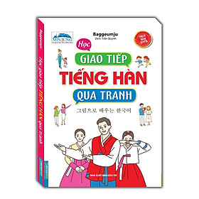 Sách - Học Giao Tiếp Tiếng Hàn Qua Tranh - Minh Thắng