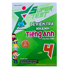 Sách Super Test - Đề kiểm tra nhanh Tiếng Anh Lớp 4 (MG)