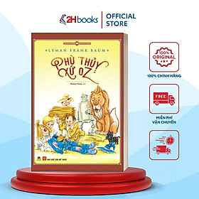 Sách- Phù Thủy Xứ OZ, Những Bài Học Giản Dị mà Sâu Sắc của Lyman Frank Baum, Tái Bản2020- 2HBooks