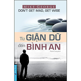Sách - Từ Giận Dữ Đến Bình An - First News
