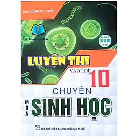 Sách - Luyện Thi Vào Lớp 10 Chuyên Môn Sinh Học (HA)