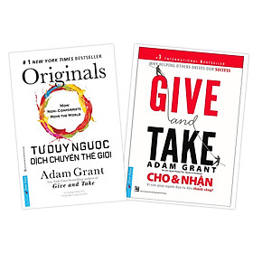 COMBO Tác giả Adam Grant 2 cuốn (Tư duy ngược dịch chuyển thế giới + Cho và nhận)