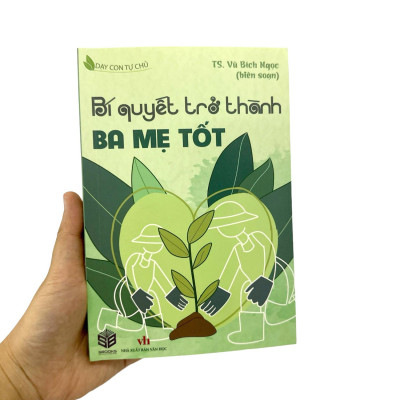 Dạy Con Tự Chủ - Bí Quyết Trờ Thành Ba Mẹ Tốt