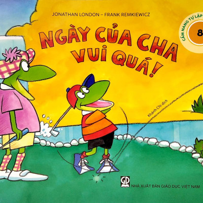 Cẩm Nang Tự Lập Tuổi Mẫu Giáo - Ngày Của Cha Vui Quá