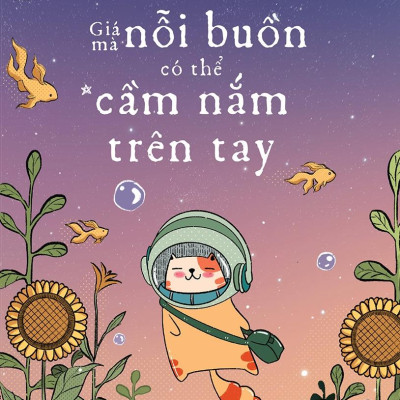 Giá Mà Nỗi Buồn Có Thể Cầm Nắm Trên Tay - Tặng Kèm 03 Postcard