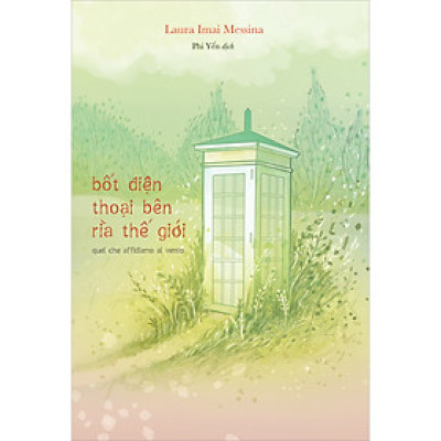 Cuốn sách: Bốt Điện Thoại Bên Rìa Thế Giới - Quel Che Affidiamo Al Vento