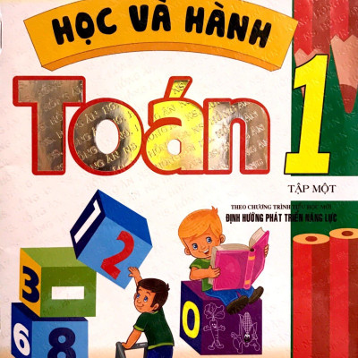 Học Và Hành Toán 1 Tập Một (Theo Chương Trình Tiểu Học Mới Định Hướng Phát Triển Năng Lực) ( Tái Bản)