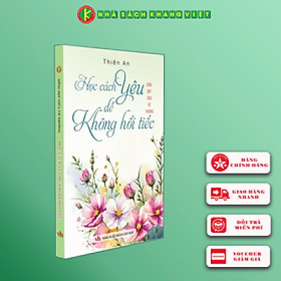 Sách - Học Cách Yêu Để Không Hối Tiếc - Sống Đẹp Giữa Đời Vô Thường