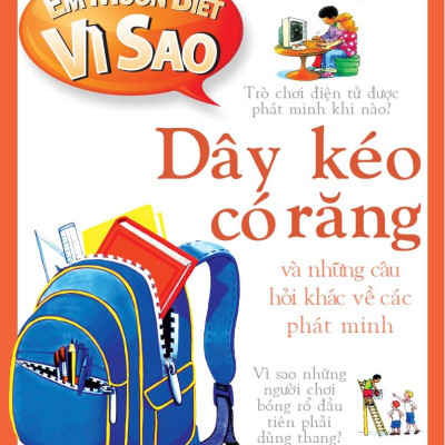 Em Muốn Biết Vì Sao - Dây Kéo Có Răng Và Những Câu Hỏi Khác Về Phát Minh