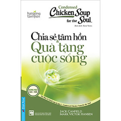 Chicken Soup For The Soul 1 - Chia Sẻ Tâm Hồn & Quà Tặng Cuộc Sống (Tái Bản)