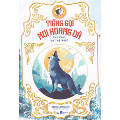 Tiếng gọi nơi hoang dã (The Call Of The Wild) - Song ngữ Anh Việt, tặng kèm file nghe & note từ vựng