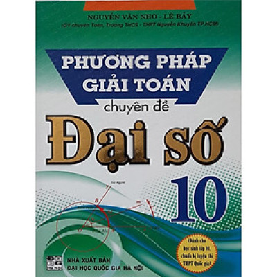 Sách - Phương Pháp Giải Toán Chuyên Đề Đại Số 10 (Dùng Chung Cho Các Bộ sách Giáo Khoa Hiện Hành)HA