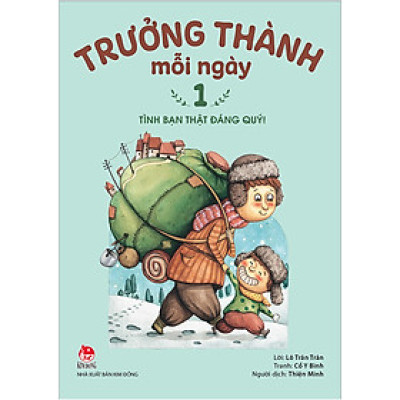 Trưởng Thành Mỗi Ngày - Tập 1: Tình Bạn Thật Đáng Quý!
