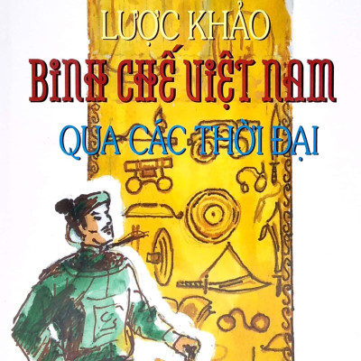 Lược Khảo Binh Chế Việt Nam Qua Các Thời Đại