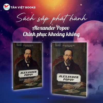 Kể Chuyện Cuộc Đời Các Thiên Tài: Alexander Popov - Chinh Phục Khoảng Không - Bàn Quyền