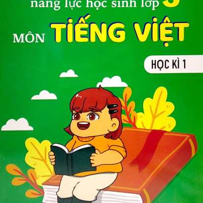 Kiểm Tra, Đánh Giá Năng Lực Học Sinh Lớp 3 - Môn Tiếng Việt - Học Kì 1