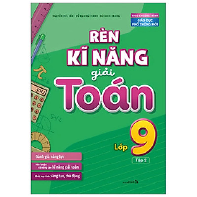 Rèn Kĩ Năng Giải Toán Lớp 9: Tập 2 (Theo Chương Trình Giáo Dục Phổ Thông Mới)