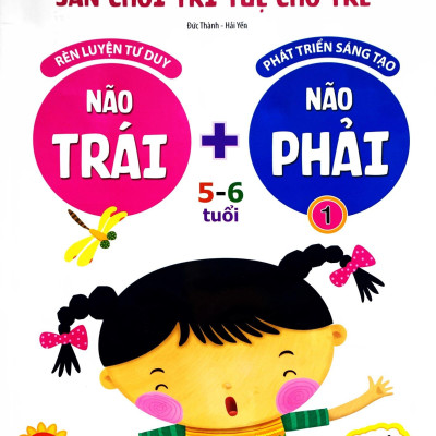 Sân Chơi Trí Tuệ Cho Trẻ - Rèn Luyện Tư Duy Não Trái + Phát Triển Sáng Tạo Não Phải - Dành Cho Bé 5-6 Tuổi - Tập 1