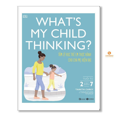 Sách - What’s My Child Thinking - Tâm Lý Học Trẻ Em Thực Hành Cho Cha Mẹ Hiện Đại - Từ 2 Đến 7 Tuổi - Thái Hà Books