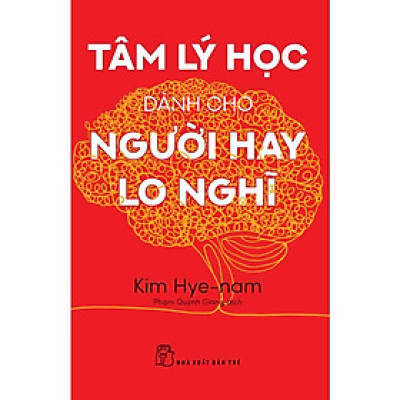 Sách - Tâm Lý Học Dành Cho Người Hay Lo Nghĩ - NXB Trẻ