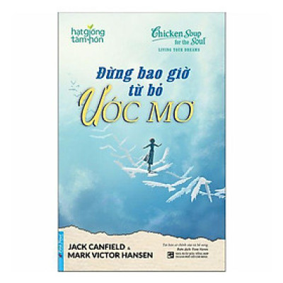 Hạt Giống Tâm Hồn - Đừng Bao Giờ Từ Bỏ Ước Mơ