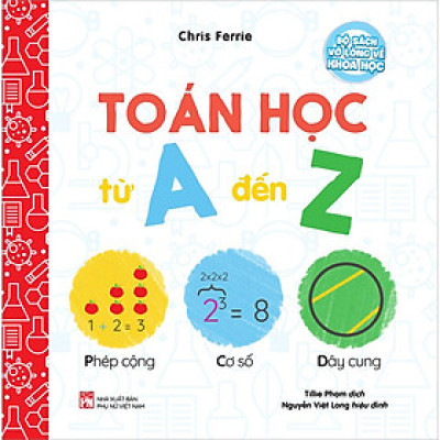 Bộ Sách Vỡ Lòng Về Khoa Học - Toán Học Từ A Đến Z 