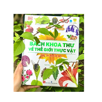 Sách Kiến Thức Bách Khoa Cho Trẻ Khám Phá Thế Giới : Bách Khoa Thư Về Thế Giới Thực Vật
