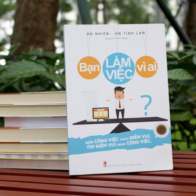 Sách: Bạn Làm Việc Vì Ai? - B75 -TSKN