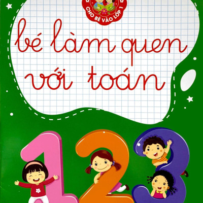 Hành Trang Cho Bé Vào Lớp 1 - Bé Làm Quen Với Toán (Tái Bản 2023)