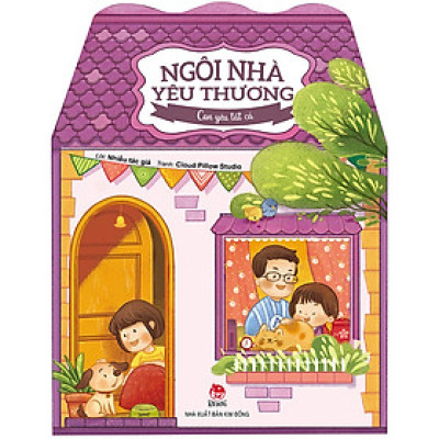 Ngôi Nhà Yêu Thương: Con Yêu Tất Cả (Tái Bản 2022)