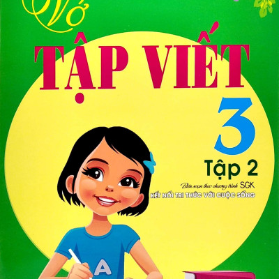 Vở tập viết 3 - Tập 2 (Biên Soạn Theo Chương Trình SGK "Kết Nối Tri Thức Với Cuộc Sống")