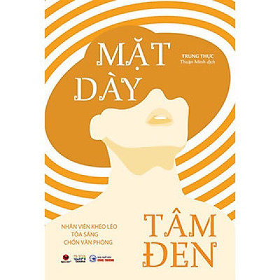 Sách - Mặt Dày Tâm Đen - Nhân Viên Khéo Léo Tỏa Sáng Chốn Văn Phòng  