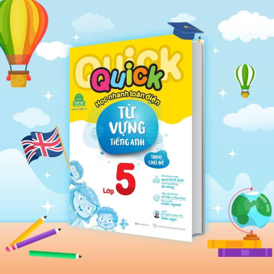 Sách - Quick Quick Học Nhanh Toàn Diện Từ Vựng Tiếng Anh Theo Chủ Đề Lớp 5 - Megabook