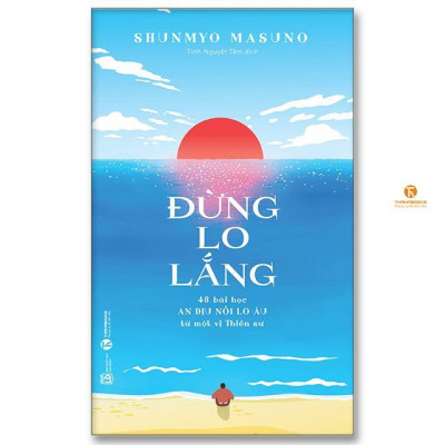 Sách - Đừng Lo Lắng - 48 Bài Học An Dịu Nỗi Lo Âu Từ Một Vị Thiền Sư - Thái Hà Books