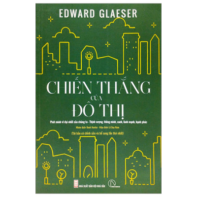 Chiến Thắng Của Đô Thị - Edward Glaeser - Nhà xuất bản Hội Nhà Văn