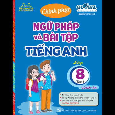 Global Success - Chinh Phục Ngữ Pháp Và Bài Tập Tiếng Anh Lớp 8 - Tập 1 - Có Đáp Án