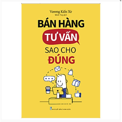 Sách: Bán Hàng Tư Vấn Sao Cho Đúng