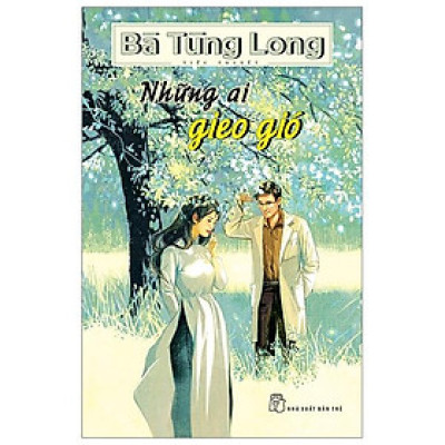 Bà Tùng Long - Những Ai Gieo Gió